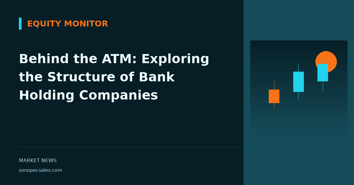 Behind the ATM: Exploring the Structure of Bank Holding Companies