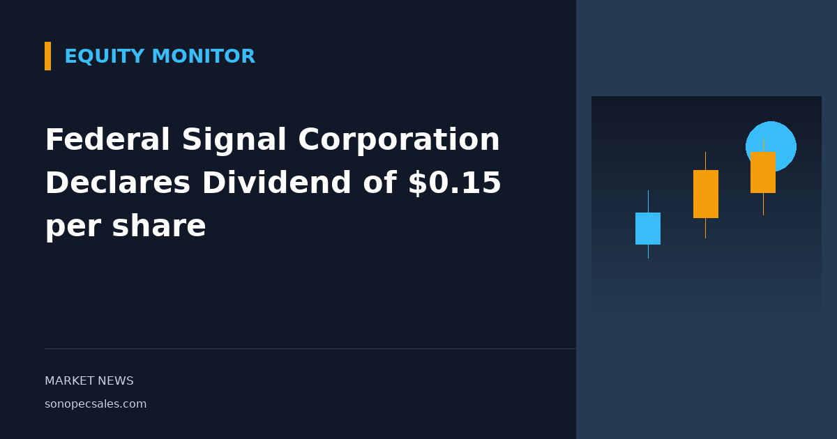 Federal Signal Corporation Declares Dividend of $0.15 per share